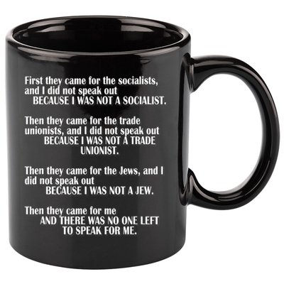 First They Came For The Socialists No One Left To Speak Poem  11oz C Handle Ceramic Mug