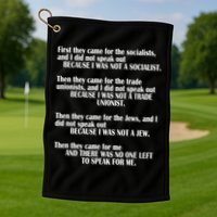 First They Came For The Socialists No One Left To Speak Poem  Golf Towel