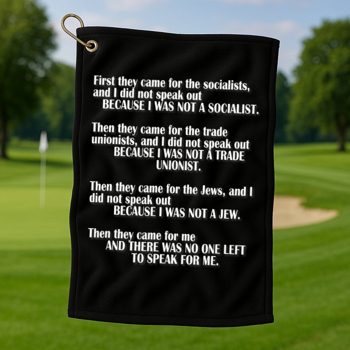 First They Came For The Socialists No One Left To Speak Poem  Golf Towel