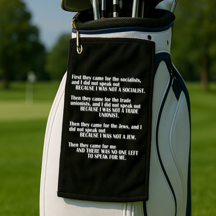 First They Came For The Socialists No One Left To Speak Poem  Golf Towel