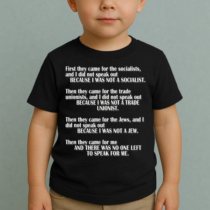 First They Came For The Socialists No One Left To Speak Poem  Toddler T-Shirt