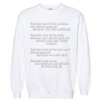First They Came For The Socialists No One Left To Speak Poem  Garment-Dyed Sweatshirt