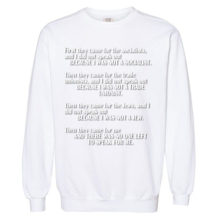 First They Came For The Socialists No One Left To Speak Poem  Garment-Dyed Sweatshirt