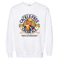 Funny Trump Cackle Free Cream Ale Beer Pun For Trump Support Garment-Dyed Sweatshirt