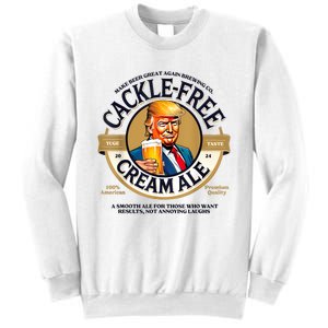 Funny Trump Cackle Free Cream Ale Beer Pun For Trump Support Sweatshirt