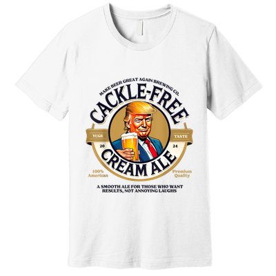 Funny Trump Cackle Free Cream Ale Beer Pun For Trump Support Premium T-Shirt