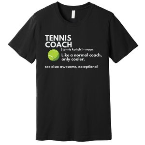 Funny Tennis Coach Definition Coaching Gift Premium T-Shirt