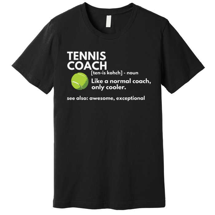 Funny Tennis Coach Definition Coaching Gift Premium T-Shirt