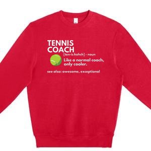 Funny Tennis Coach Definition Coaching Gift Premium Crewneck Sweatshirt