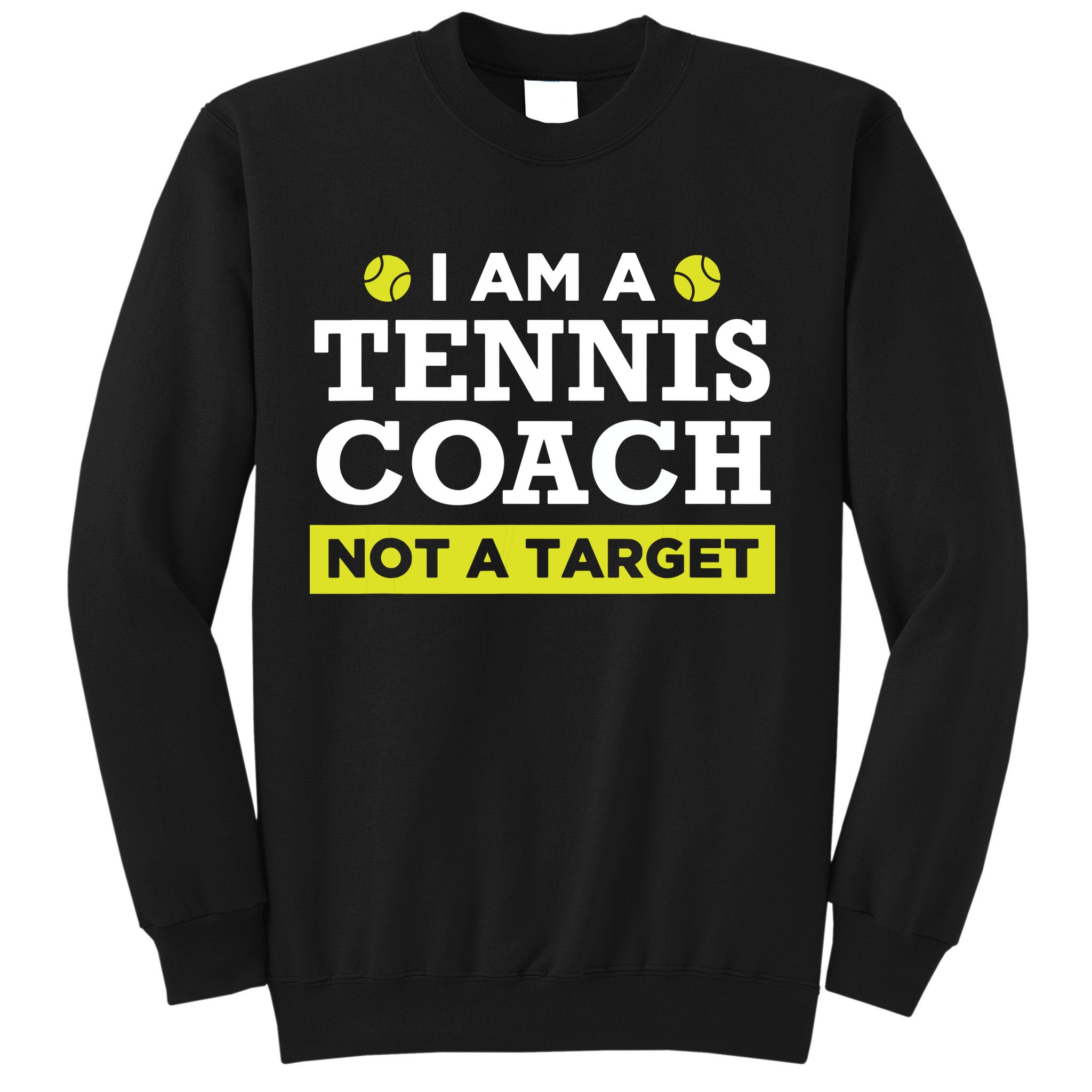 Funny Tennis Coach Gift Not A Target Sweatshirt