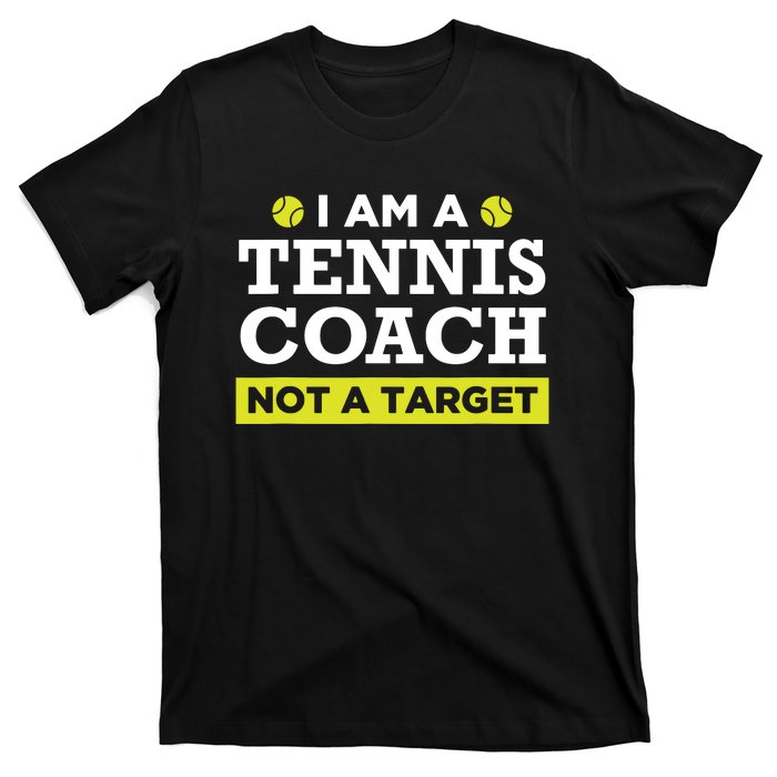 Funny Tennis Coach Gift Not A Target T-Shirt