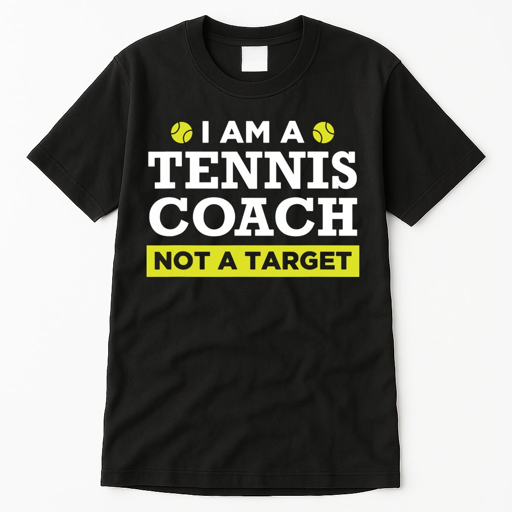 Funny Tennis Coach Gift Not A Target Tall T-Shirt