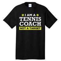 Funny Tennis Coach Gift Not A Target Tall T-Shirt