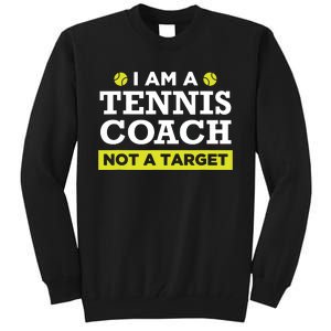 Funny Tennis Coach Gift Not A Target Tall Sweatshirt