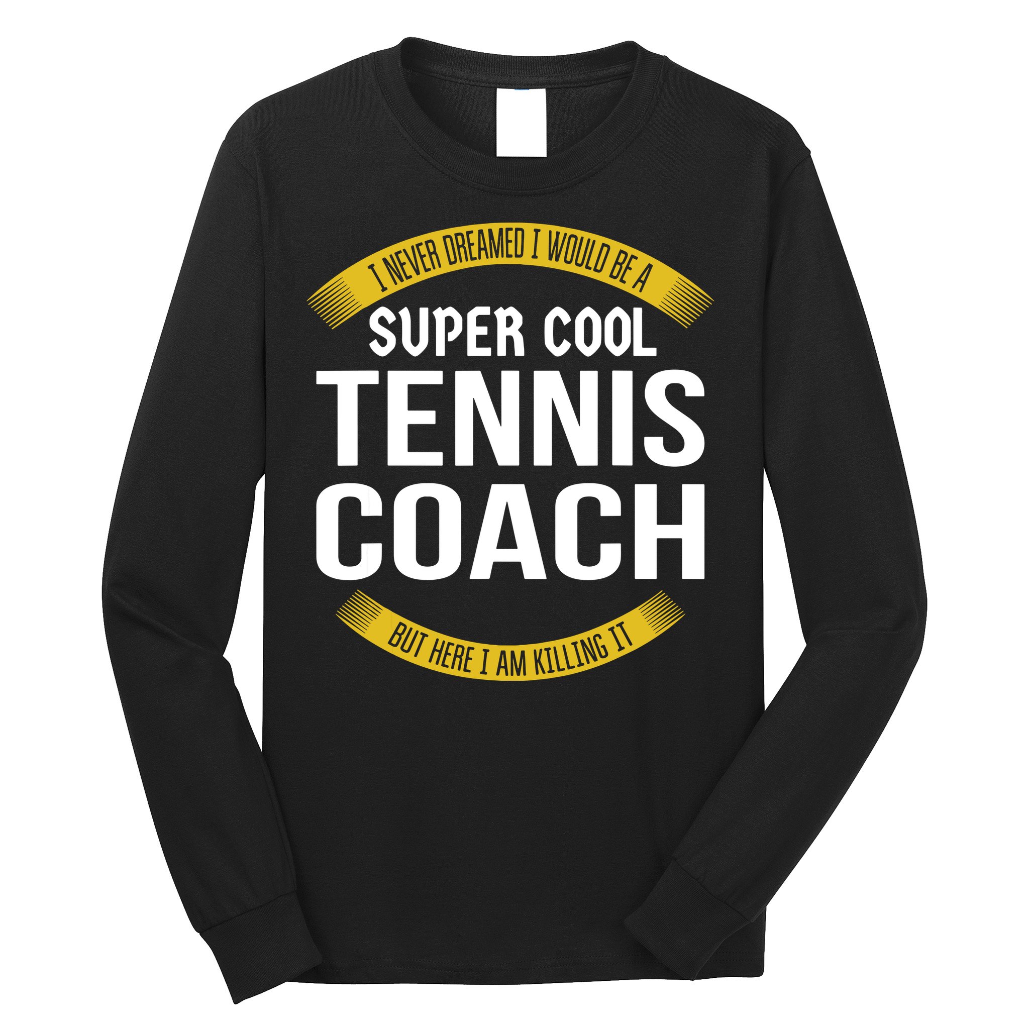 Funny Tennis Coach Gift Appreciation Long Sleeve Shirt
