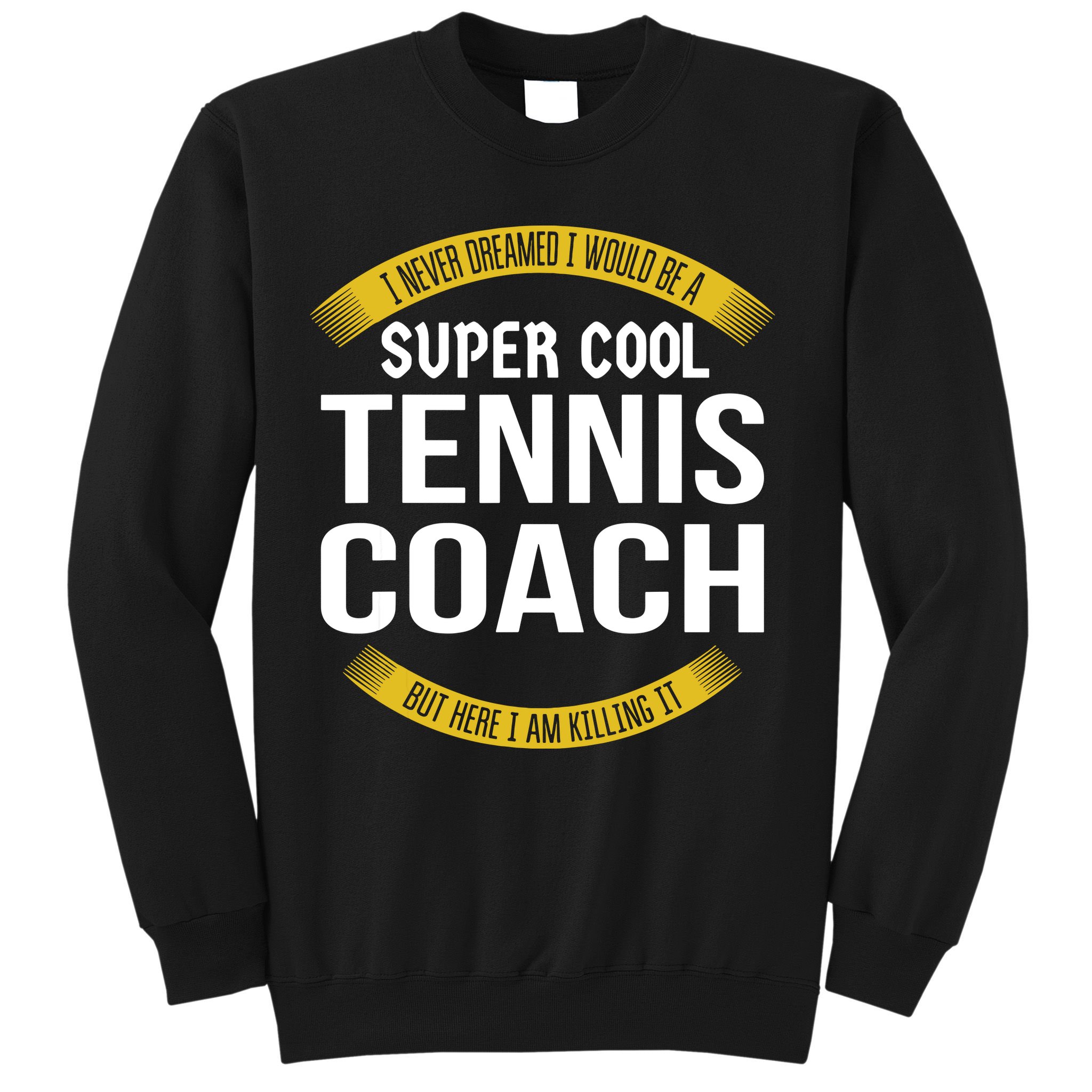Funny Tennis Coach Gift Appreciation Sweatshirt
