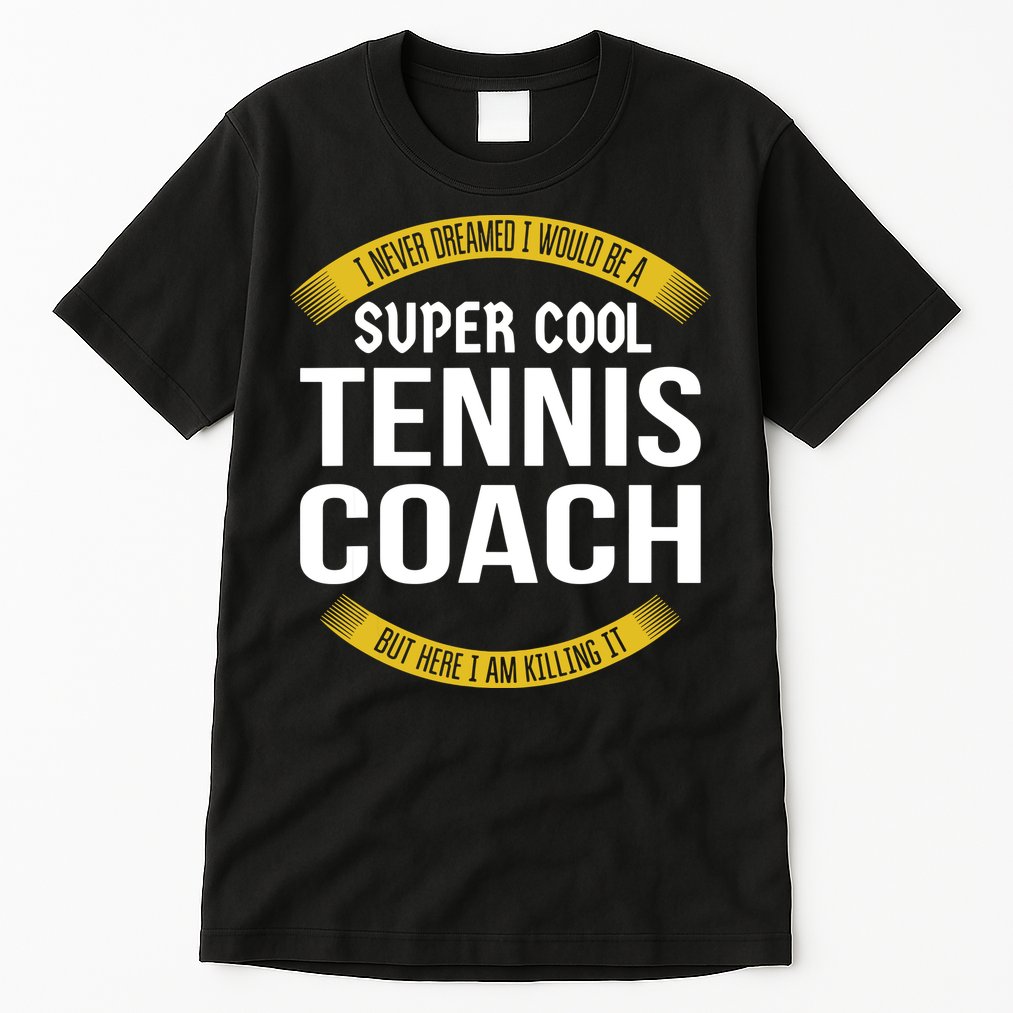 Funny Tennis Coach Gift Appreciation Tall T-Shirt