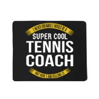 Funny Tennis Coach Gift Appreciation Mousepad