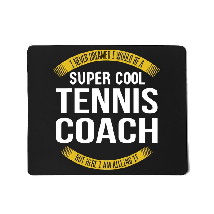 Funny Tennis Coach Gift Appreciation Mousepad