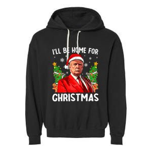 Funny Trump Christmas Santa Hat ILl Be Home For Christmas Garment-Dyed Fleece Hoodie