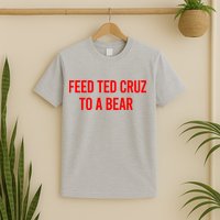 Feed Ted Cruz To A Bear T-Shirt
