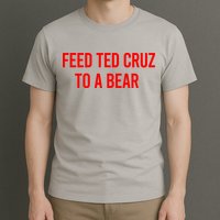 Feed Ted Cruz To A Bear T-Shirt
