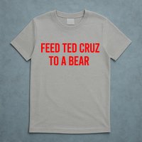 Feed Ted Cruz To A Bear T-Shirt