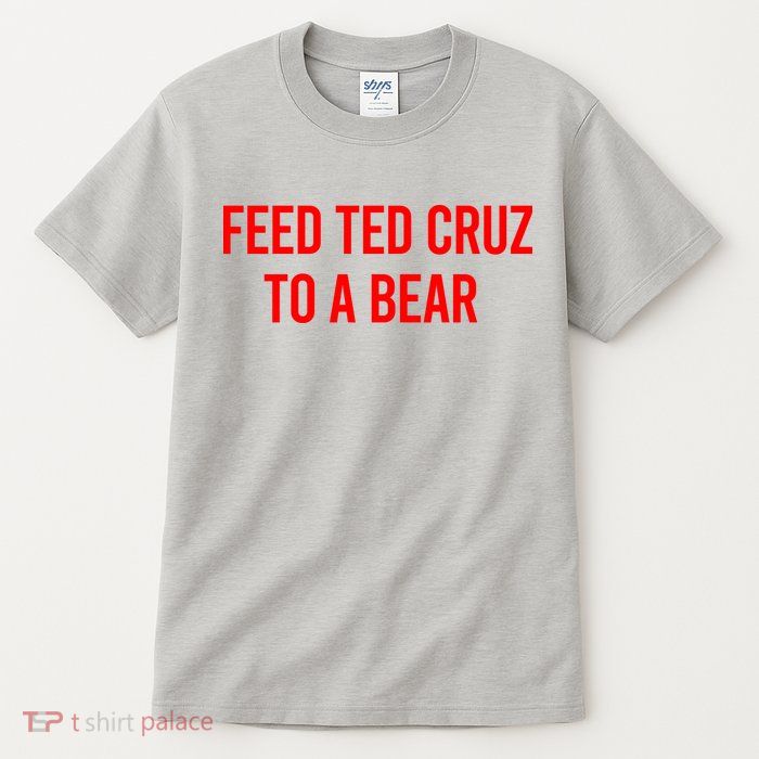 Feed Ted Cruz To A Bear Tall T-Shirt