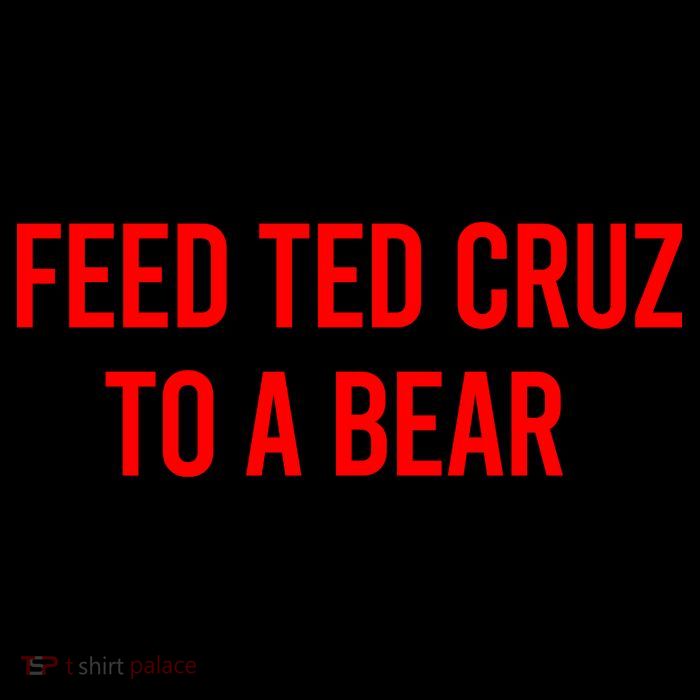 Feed Ted Cruz To A Bear Poster