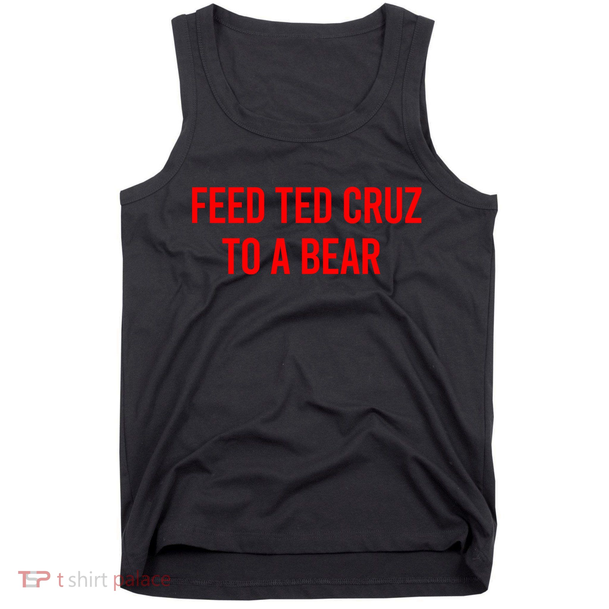Feed Ted Cruz To A Bear Tank Top