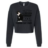 Funny Tuxedo Cat Mom Quote Tuxie Cat Gift Cropped Pullover Crew