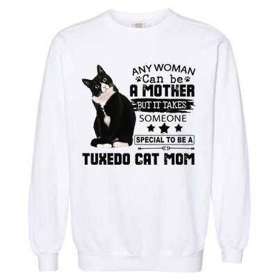 Funny Tuxedo Cat Mom Quote Tuxie Cat Gift Garment-Dyed Sweatshirt
