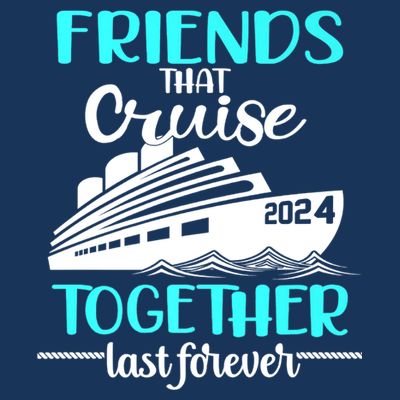 Friends That Cruise Together Last Forever T-Shirt
