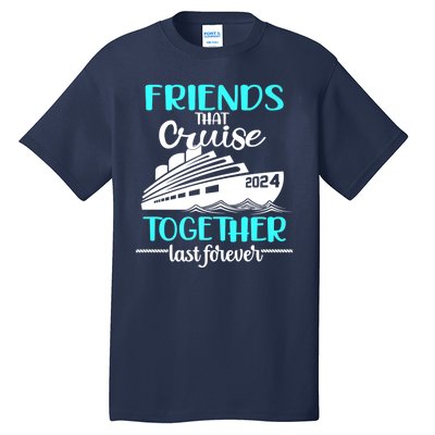 Friends That Cruise Together Last Forever Tall T-Shirt