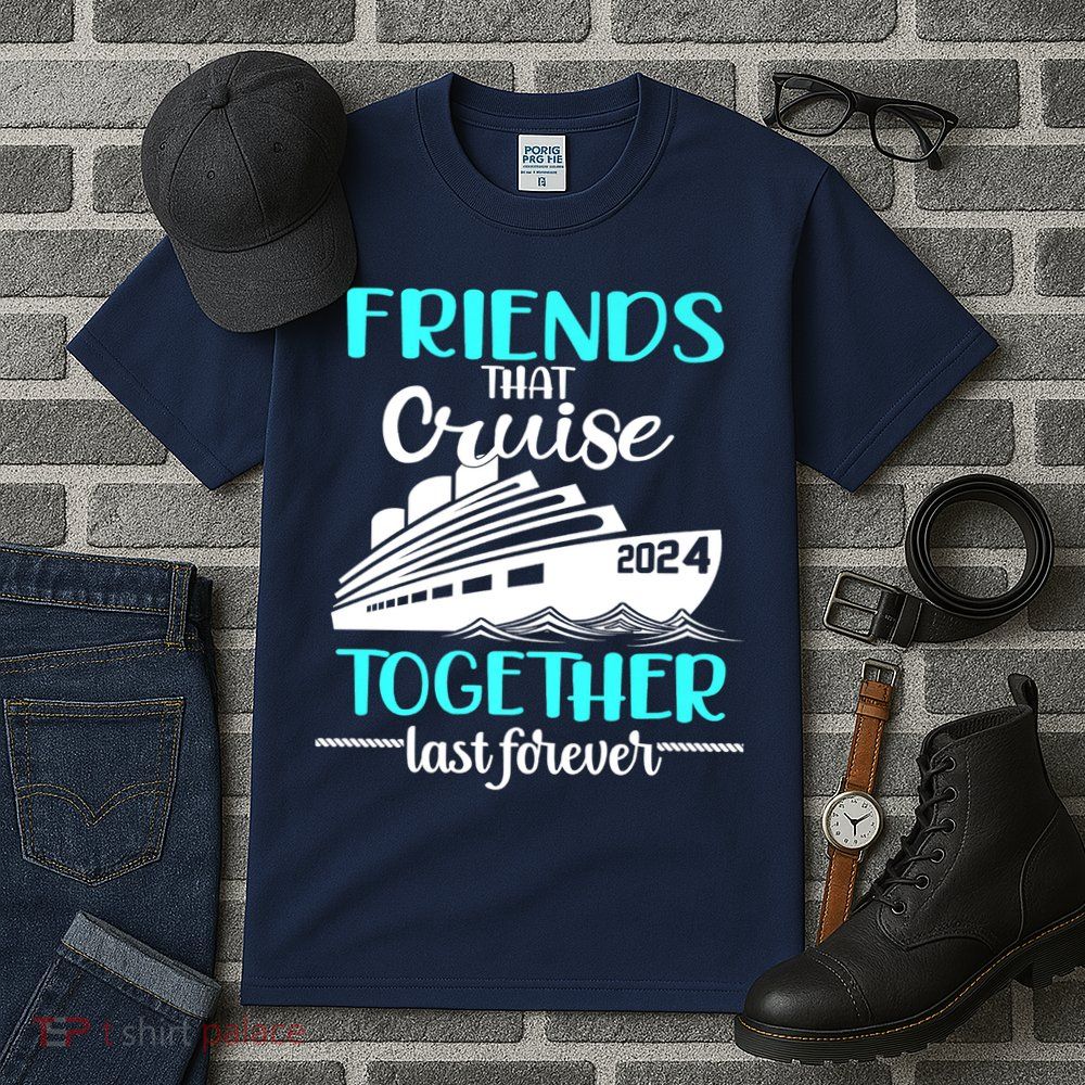Friends That Cruise Together Last Forever Tall T-Shirt