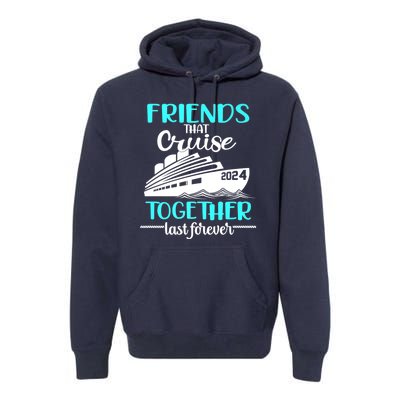 Friends That Cruise Together Last Forever Premium Hoodie