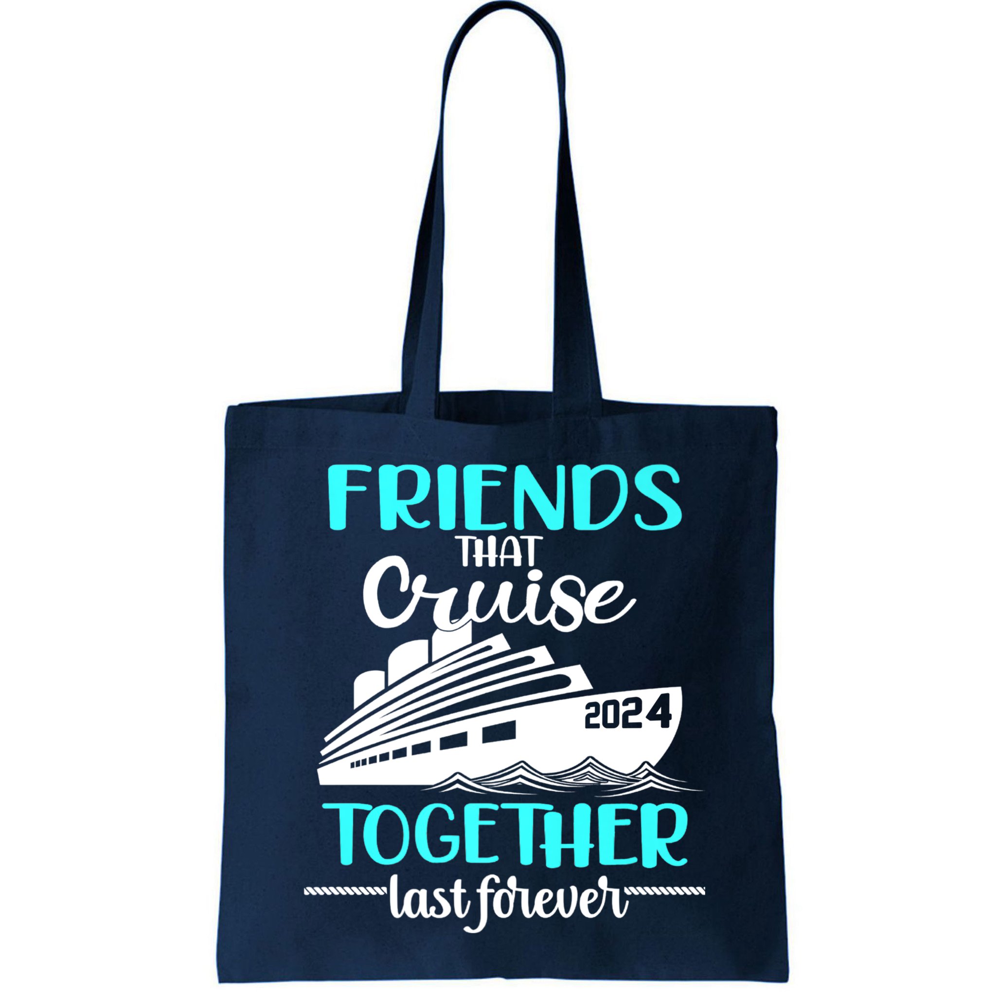 Friends That Cruise Together Last Forever Bag
