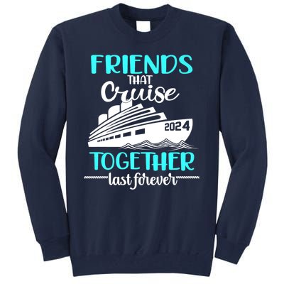 Friends That Cruise Together Last Forever Tall Sweatshirt