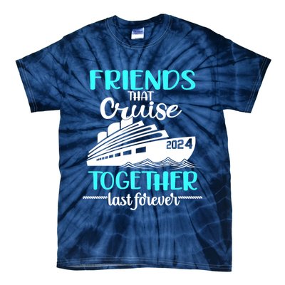 Friends That Cruise Together Last Forever Tie-Dye T-Shirt
