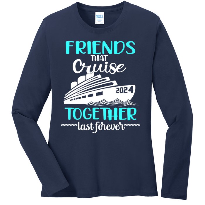 Friends That Cruise Together Last Forever Ladies Long Sleeve Shirt