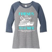 Friends That Cruise Together Last Forever Women's Tri-Blend 3/4-Sleeve Raglan Shirt