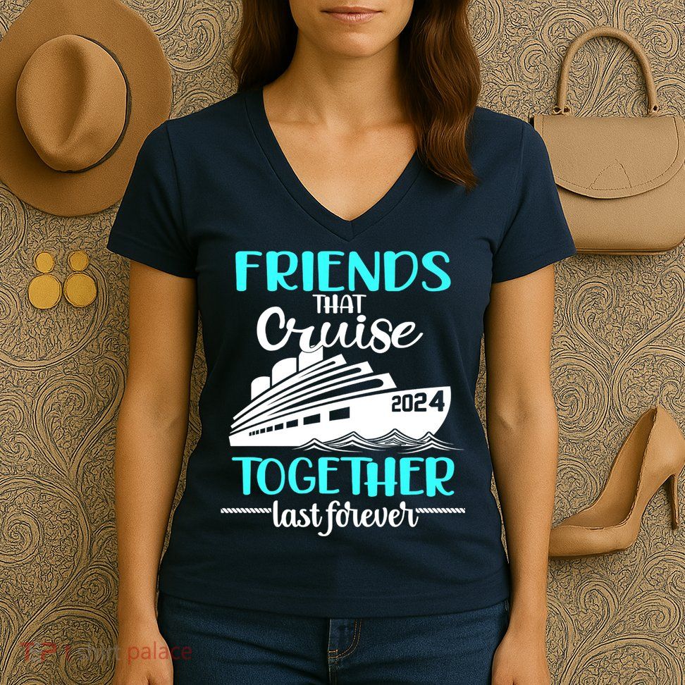 Friends That Cruise Together Last Forever Women's V-Neck T-Shirt