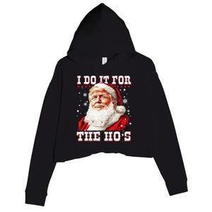 Funny Trump Christmas Santa Claus I Do It For The Hos Xmas Cool Gift Crop Fleece Hoodie