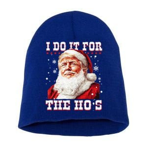 Funny Trump Christmas Santa Claus I Do It For The Hos Xmas Cool Gift Short Acrylic Beanie