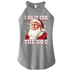 Funny Trump Christmas Santa Claus I Do It For The Hos Xmas Cool Gift Women's Perfect Tri Rocker Tank