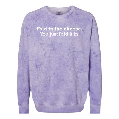 Fold The Cheese You Just Fold It In Funny Cheese Lover Funn Funny Gift Colorblast Crewneck Sweatshirt