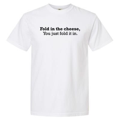 Fold The Cheese You Just Fold It In Funny Cheese Lover Funn Funny Gift Garment-Dyed Heavyweight T-Shirt