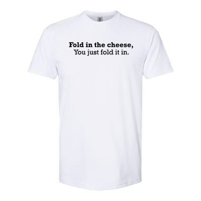 Fold The Cheese You Just Fold It In Funny Cheese Lover Funn Funny Gift Softstyle CVC T-Shirt