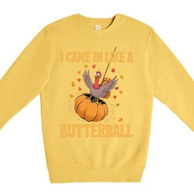 Funny Thanksgiving Came In Like A Butterball Premium Crewneck Sweatshirt