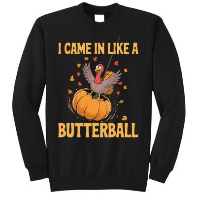 Funny Thanksgiving Came In Like A Butterball Sweatshirt